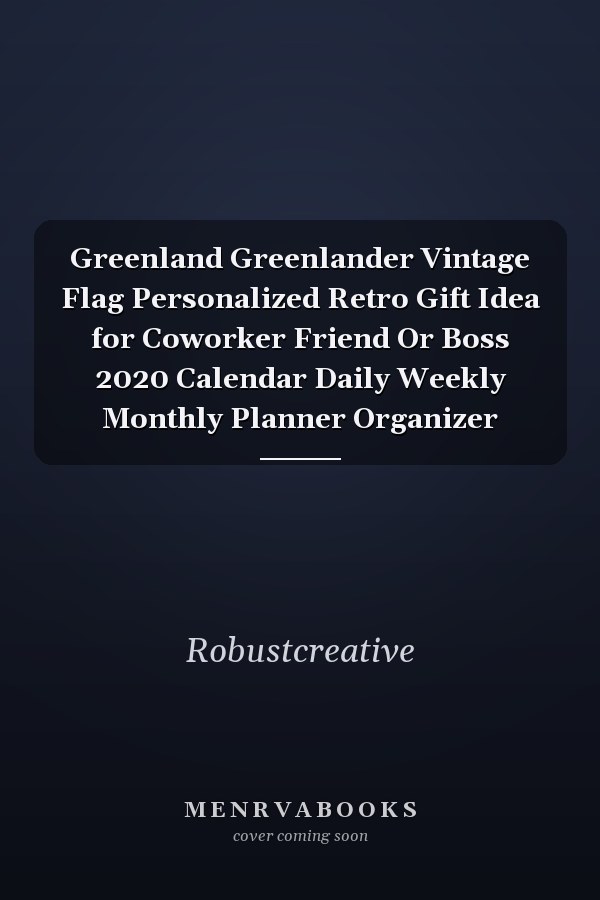 Greenland Greenlander Vintage Flag Personalized Retro Gift Idea for Coworker Friend Or Boss 2020 Calendar Daily Weekly Monthly Planner Organizer