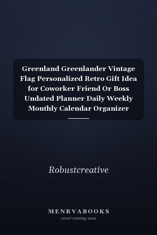 Greenland Greenlander Vintage Flag Personalized Retro Gift Idea for Coworker Friend Or Boss Undated Planner Daily Weekly Monthly Calendar Organizer Journal