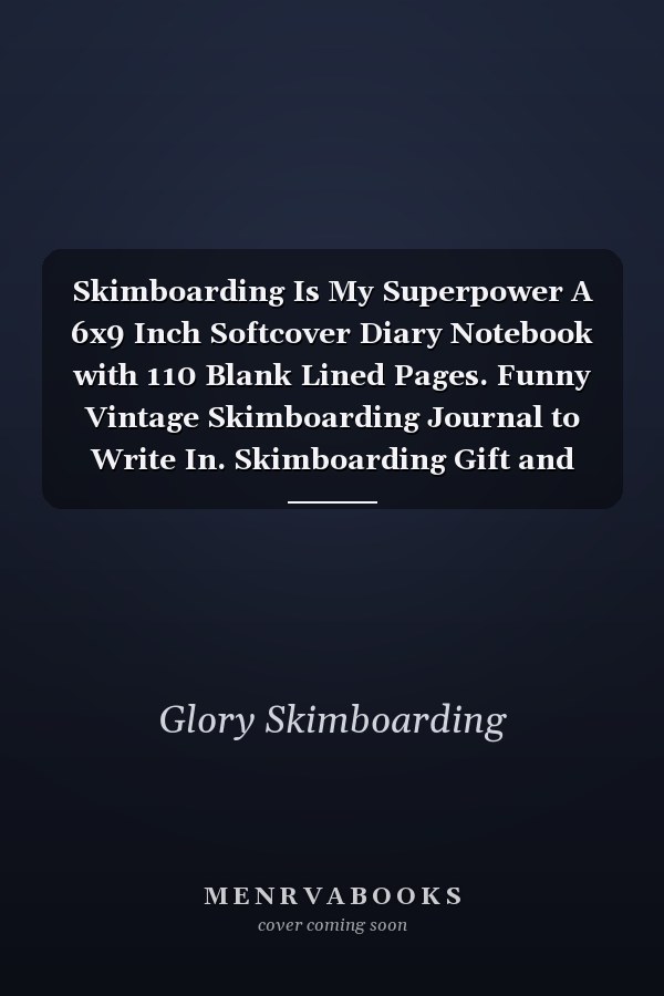 Skimboarding Is My Superpower A 6x9 Inch Softcover Diary Notebook with 110 Blank Lined Pages. Funny Vintage Skimboarding Journal to Write In. Skimboarding Gift and SuperPower Retro Design Slogan