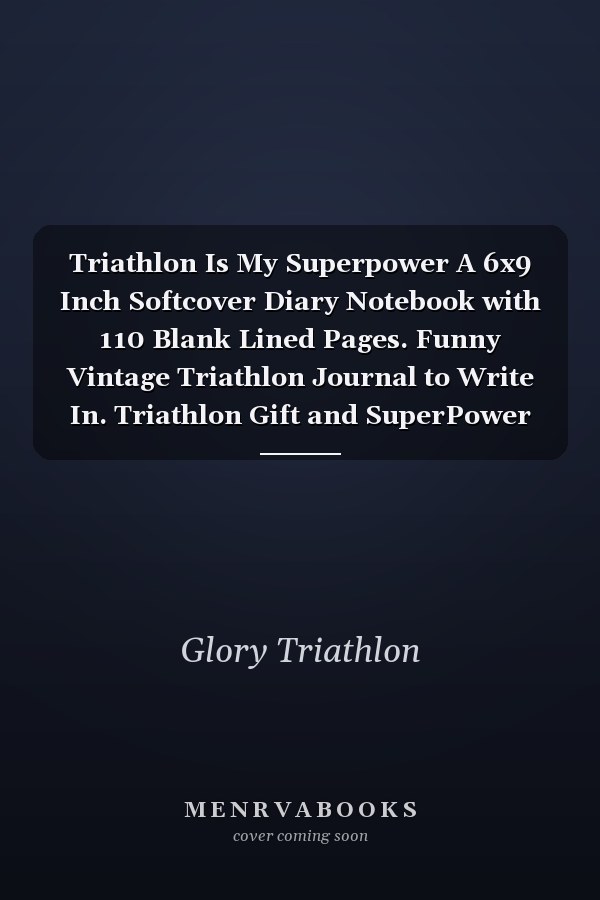 Triathlon Is My Superpower A 6x9 Inch Softcover Diary Notebook with 110 Blank Lined Pages. Funny Vintage Triathlon Journal to Write In. Triathlon Gift and SuperPower Retro Design Slogan