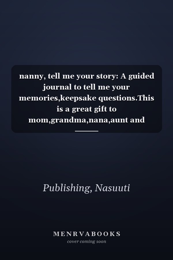 nanny, tell me your story: A guided journal to tell me your memories,keepsake questions.This is a great gift to mom,grandma,nana,aunt and auntie from ... to share their early life on like Birthday