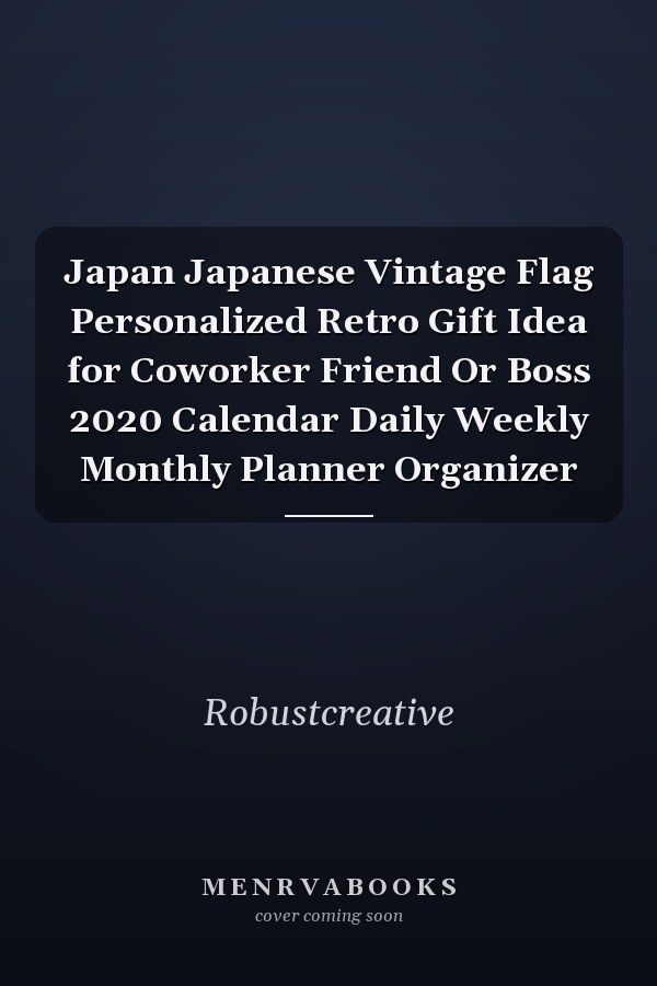 Japan Japanese Vintage Flag Personalized Retro Gift Idea for Coworker Friend Or Boss 2020 Calendar Daily Weekly Monthly Planner Organizer