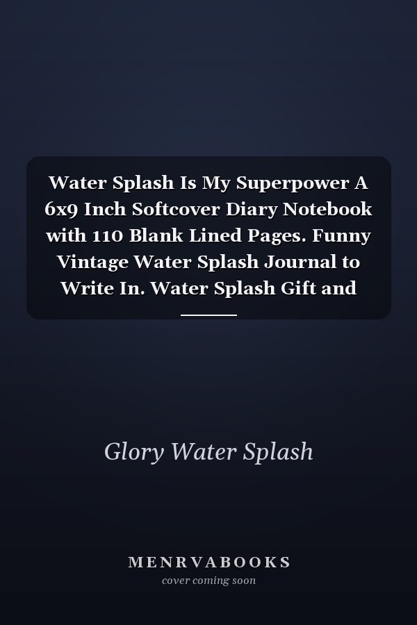 Water Splash Is My Superpower A 6x9 Inch Softcover Diary Notebook with 110 Blank Lined Pages. Funny Vintage Water Splash Journal to Write In. Water Splash Gift and SuperPower Retro Design Slogan