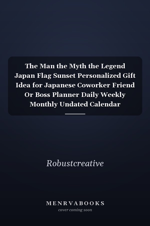 The Man the Myth the Legend Japan Flag Sunset Personalized Gift Idea for Japanese Coworker Friend Or Boss Planner Daily Weekly Monthly Undated Calendar Organizer Journal