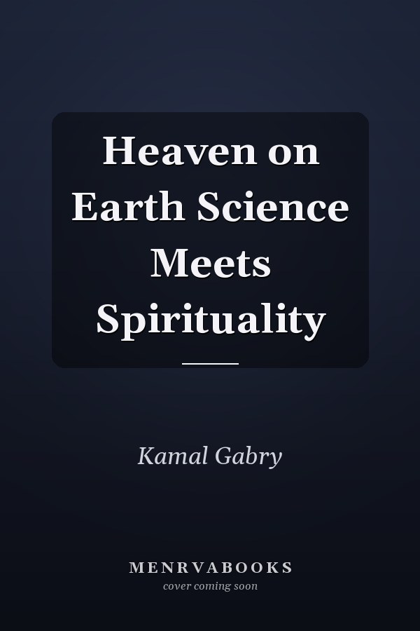 Heaven on Earth Science Meets Spirituality