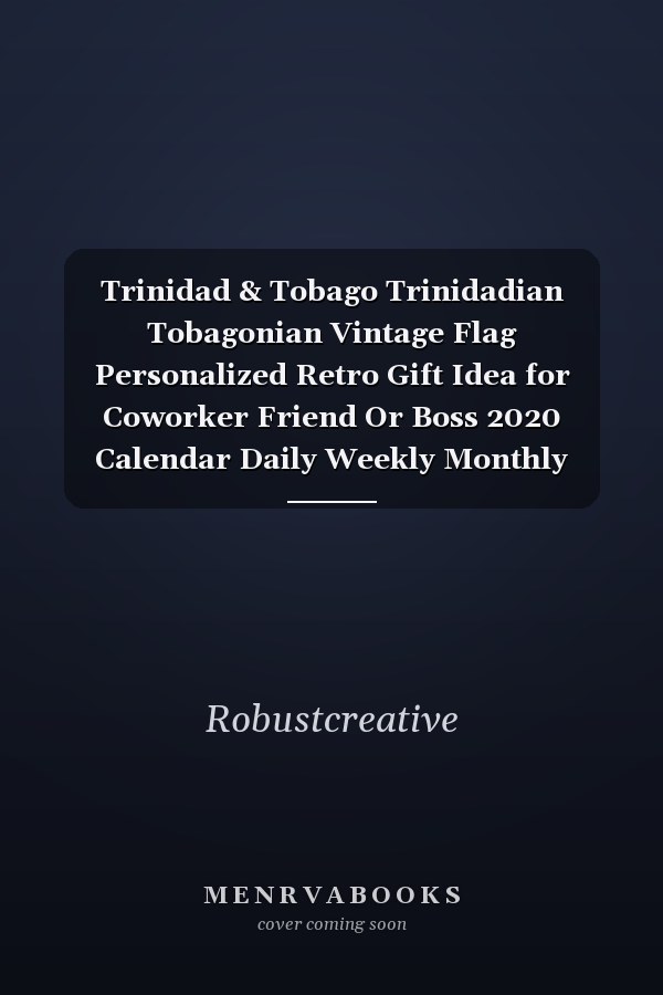Trinidad & Tobago Trinidadian Tobagonian Vintage Flag Personalized Retro Gift Idea for Coworker Friend Or Boss 2020 Calendar Daily Weekly Monthly Planner Organizer