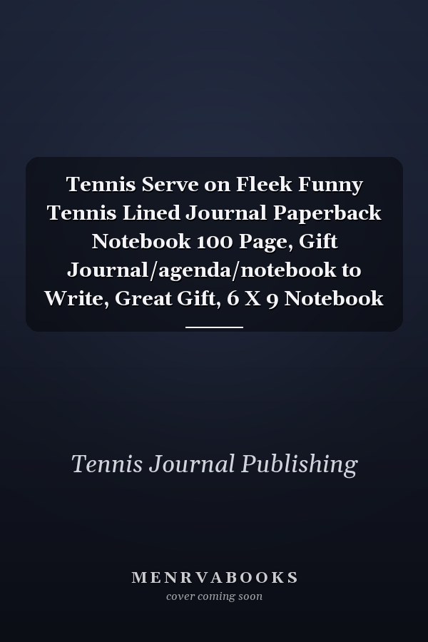 Tennis Serve on Fleek Funny Tennis Lined Journal Paperback Notebook 100 Page, Gift Journal/agenda/notebook to Write, Great Gift, 6 X 9 Notebook
