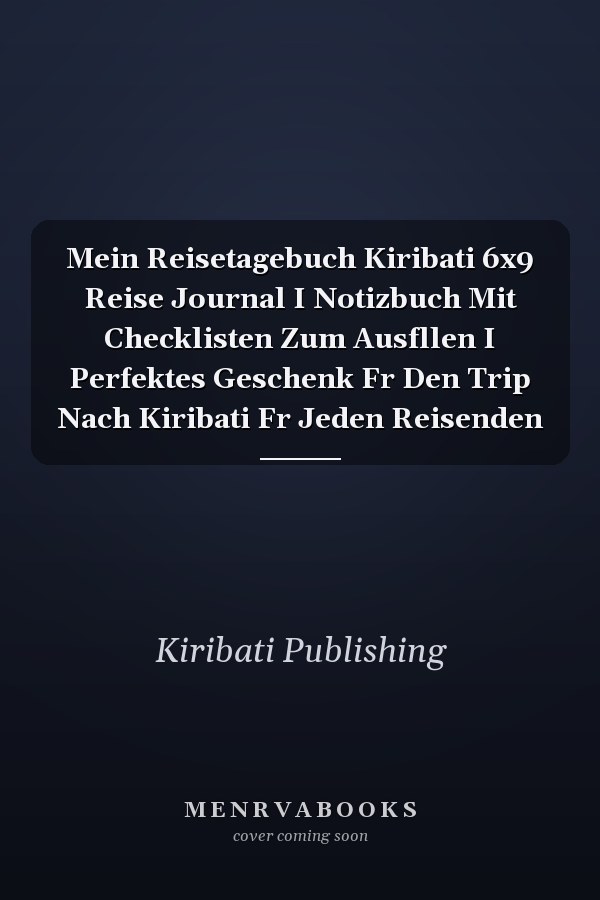 Mein Reisetagebuch Kiribati 6x9 Reise Journal I Notizbuch Mit Checklisten Zum Ausfllen I Perfektes Geschenk Fr Den Trip Nach Kiribati Fr Jeden Reisenden
