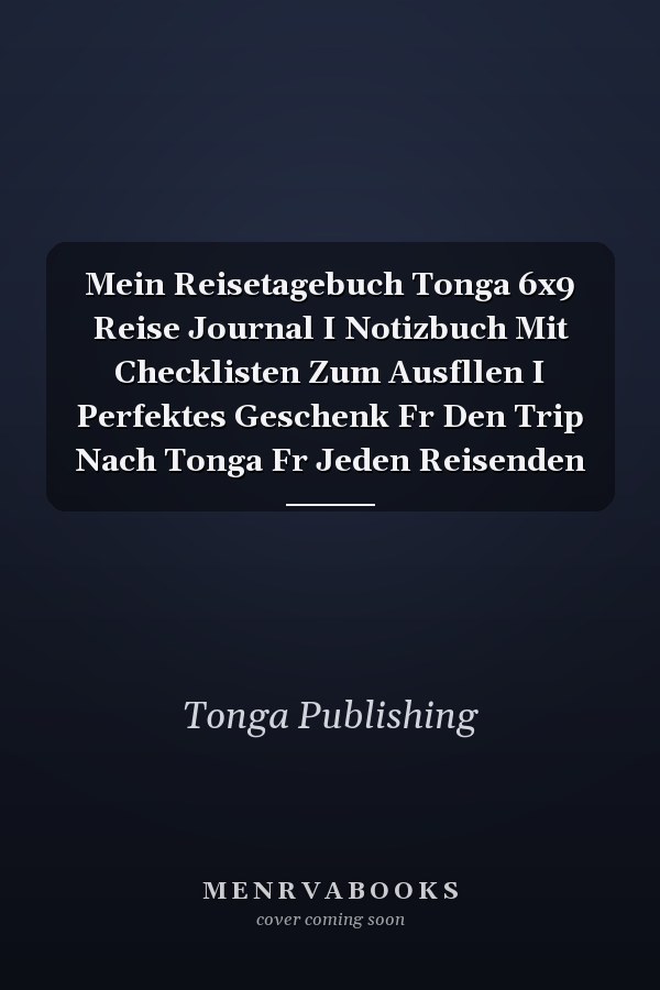 Mein Reisetagebuch Tonga 6x9 Reise Journal I Notizbuch Mit Checklisten Zum Ausfllen I Perfektes Geschenk Fr Den Trip Nach Tonga Fr Jeden Reisenden