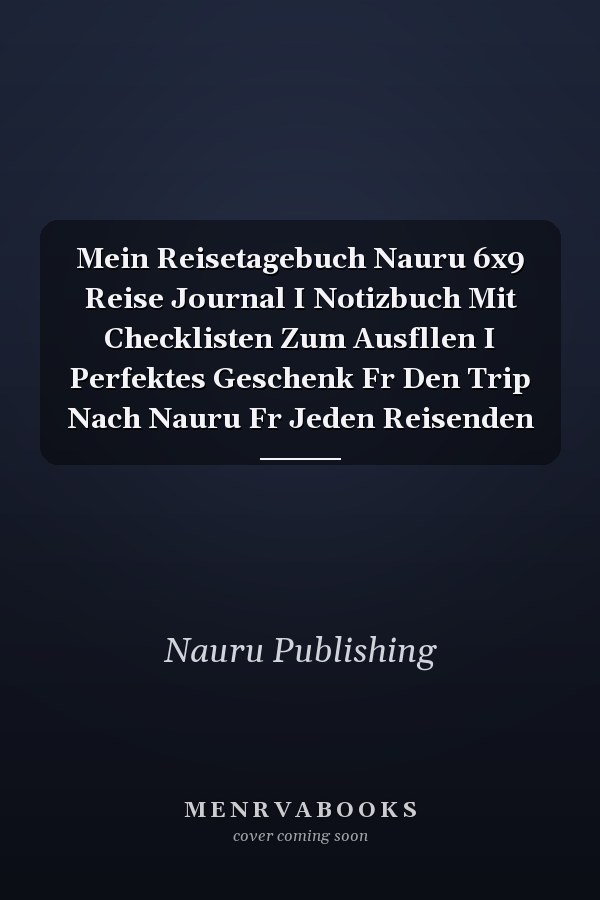 Mein Reisetagebuch Nauru 6x9 Reise Journal I Notizbuch Mit Checklisten Zum Ausfllen I Perfektes Geschenk Fr Den Trip Nach Nauru Fr Jeden Reisenden