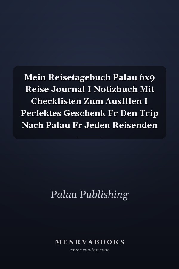 Mein Reisetagebuch Palau 6x9 Reise Journal I Notizbuch Mit Checklisten Zum Ausfllen I Perfektes Geschenk Fr Den Trip Nach Palau Fr Jeden Reisenden