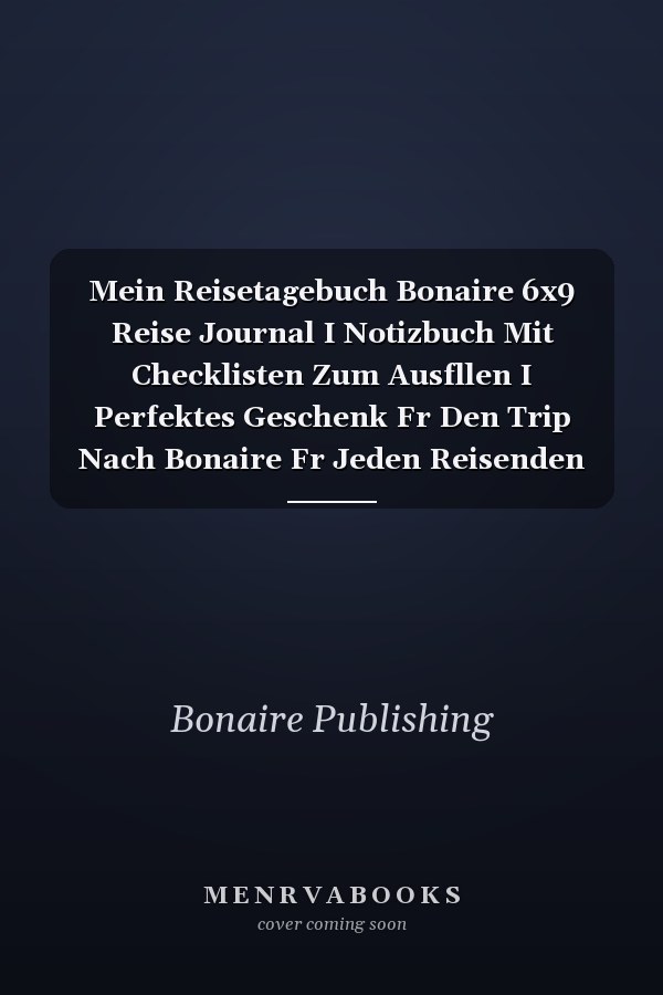 Mein Reisetagebuch Bonaire 6x9 Reise Journal I Notizbuch Mit Checklisten Zum Ausfllen I Perfektes Geschenk Fr Den Trip Nach Bonaire Fr Jeden Reisenden