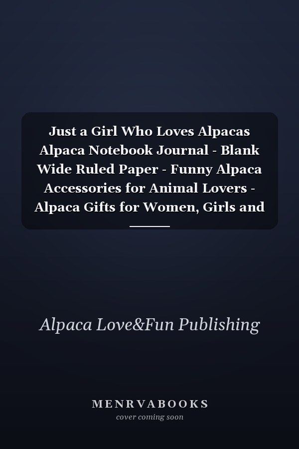 Just a Girl Who Loves Alpacas Alpaca Notebook Journal - Blank Wide Ruled Paper - Funny Alpaca Accessories for Animal Lovers - Alpaca Gifts for Women, Girls and Kids