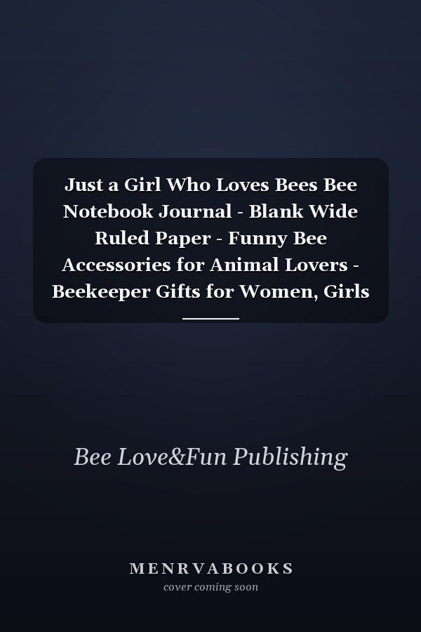 Just a Girl Who Loves Bees Bee Notebook Journal - Blank Wide Ruled Paper - Funny Bee Accessories for Animal Lovers - Beekeeper Gifts for Women, Girls and Kids