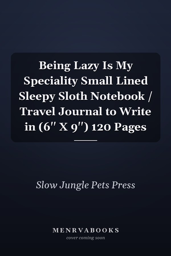 Being Lazy Is My Speciality Small Lined Sleepy Sloth Notebook / Travel Journal to Write in (6'' X 9'') 120 Pages