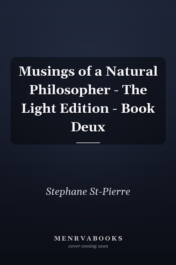 Musings of a Natural Philosopher - The Light Edition - Book Deux