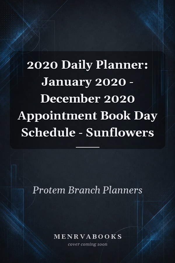 2020 Daily Planner: January 2020 - December 2020 Appointment Book Day Schedule - Sunflowers