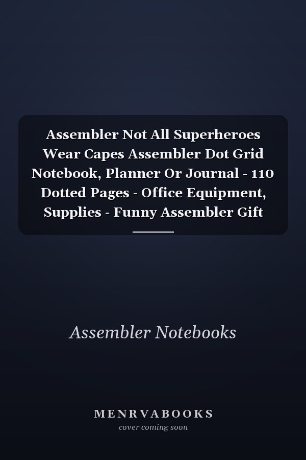 Assembler Not All Superheroes Wear Capes Assembler Dot Grid Notebook, Planner Or Journal - 110 Dotted Pages - Office Equipment, Supplies - Funny Assembler Gift Idea for Christmas Or Birthday
