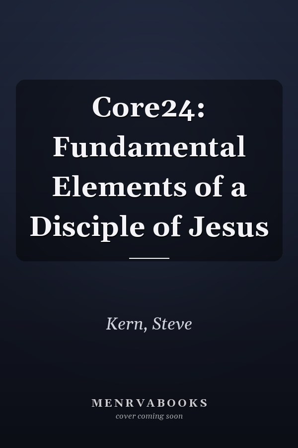 Core24: Fundamental Elements of a Disciple of Jesus