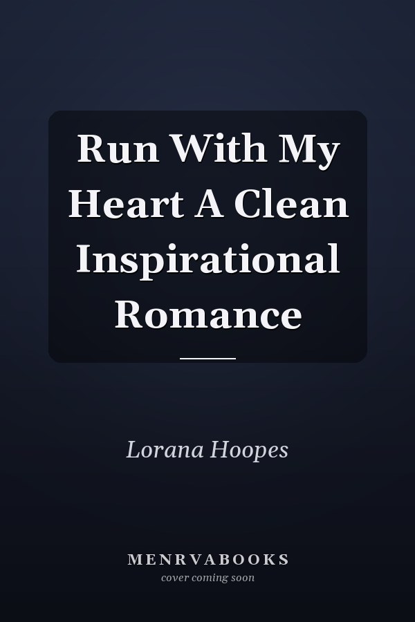 Run With My Heart A Clean Inspirational Romance