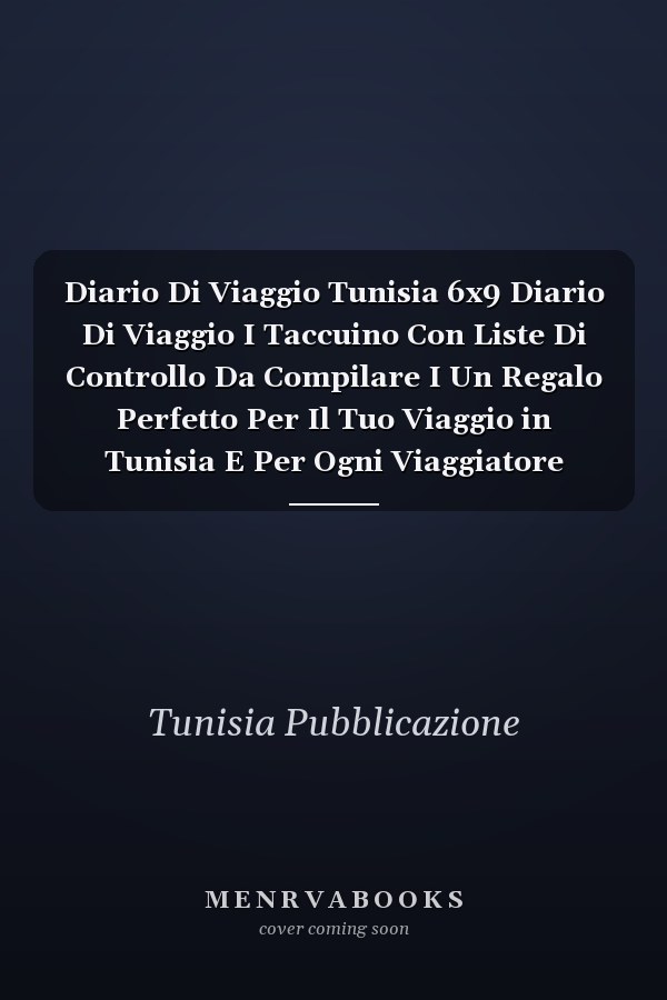 Diario Di Viaggio Tunisia 6x9 Diario Di Viaggio I Taccuino Con Liste Di Controllo Da Compilare I Un Regalo Perfetto Per Il Tuo Viaggio in Tunisia E Per Ogni Viaggiatore