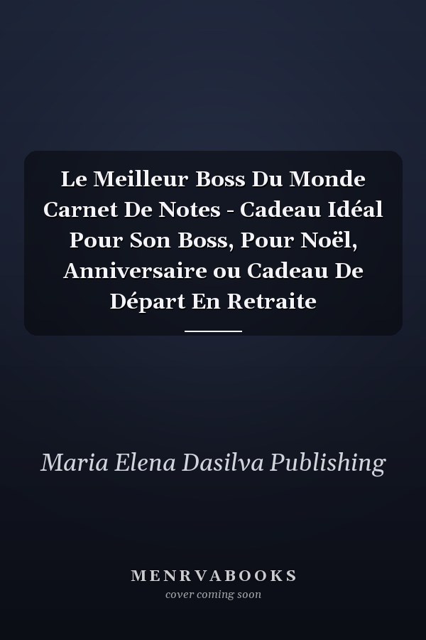 Le Meilleur Boss Du Monde Carnet De Notes - Cadeau Idéal Pour Son Boss, Pour Noël, Anniversaire ou Cadeau De Départ En Retraite