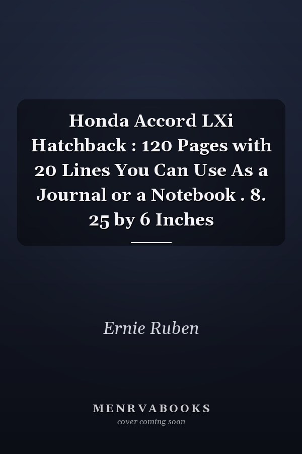 Honda Accord LXi Hatchback : 120 Pages with 20 Lines You Can Use As a Journal or a Notebook . 8. 25 by 6 Inches