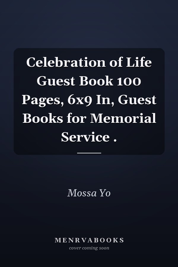 Celebration of Life Guest Book 100 Pages, 6x9 In, Guest Books for Memorial Service .