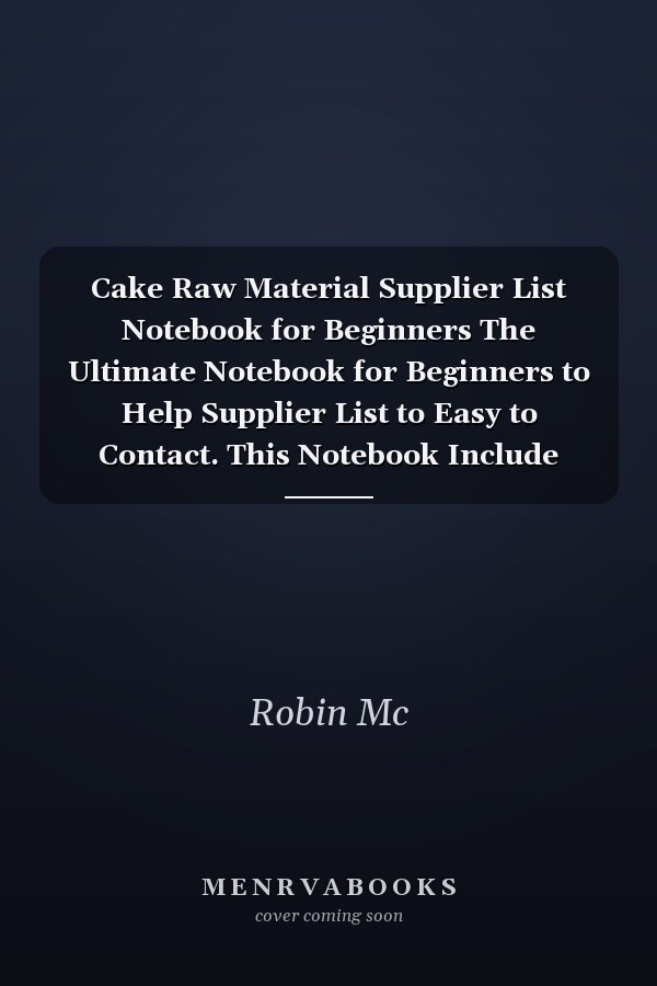 Cake Raw Material Supplier List Notebook for Beginners The Ultimate Notebook for Beginners to Help Supplier List to Easy to Contact. This Notebook Include Supplier Name, Supplier Contact, Price, Quantity, Etc