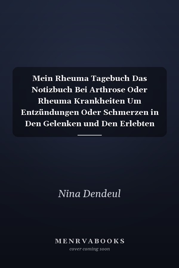 Mein Rheuma Tagebuch Das Notizbuch Bei Arthrose Oder Rheuma Krankheiten Um Entzündungen Oder Schmerzen in Den Gelenken und Den Erlebten Alltags Erinnerungen Festzuhalten Damit