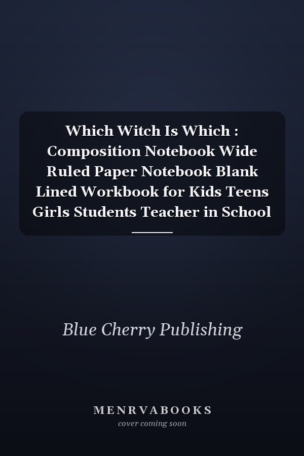 Which Witch Is Which : Composition Notebook Wide Ruled Paper Notebook Blank Lined Workbook for Kids Teens Girls Students Teacher in School