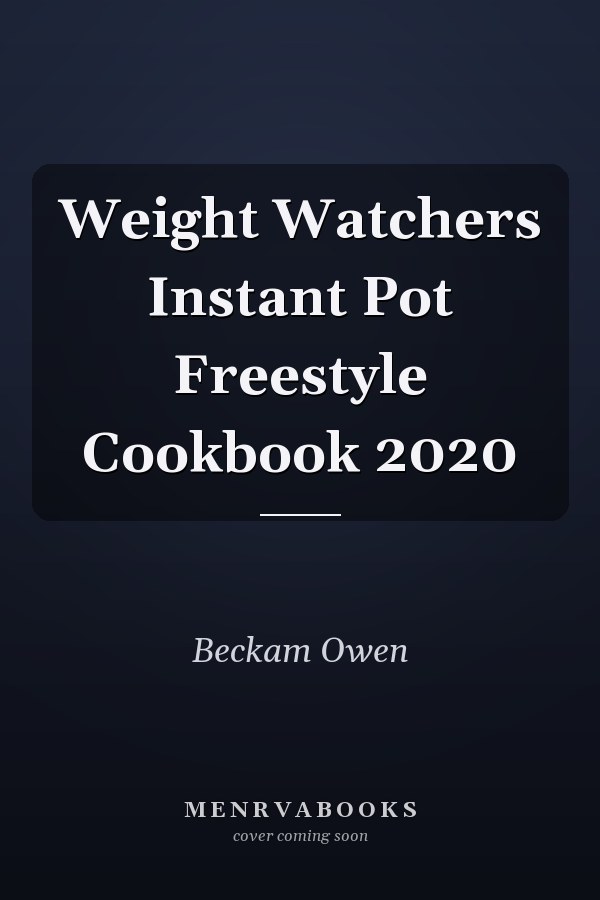 Weight Watchers Instant Pot Freestyle Cookbook 2020