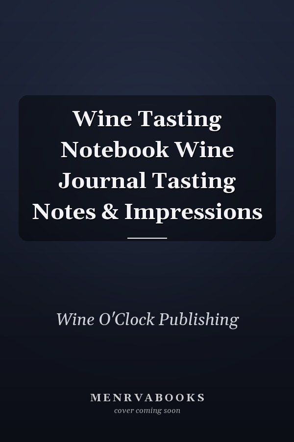Wine Tasting Notebook Wine Journal Tasting Notes & Impressions