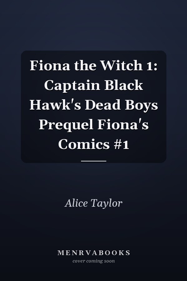 Fiona the Witch 1: Captain Black Hawk's Dead Boys Prequel Fiona's Comics #1