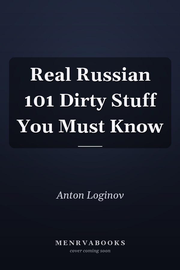Real Russian 101 Dirty Stuff You Must Know