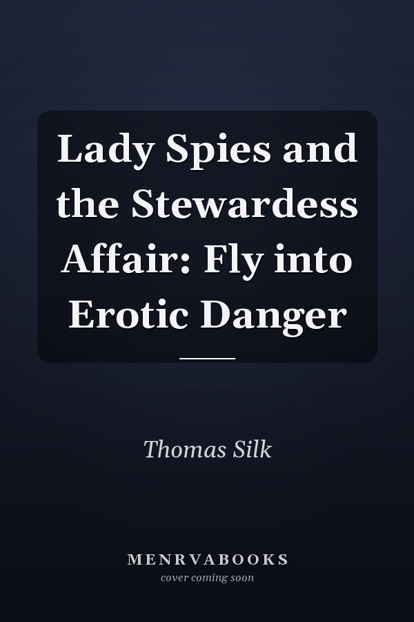 Lady Spies and the Stewardess Affair: Fly into Erotic Danger
