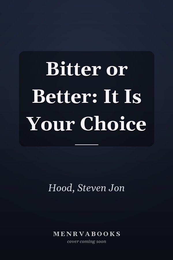 Bitter or Better: It Is Your Choice