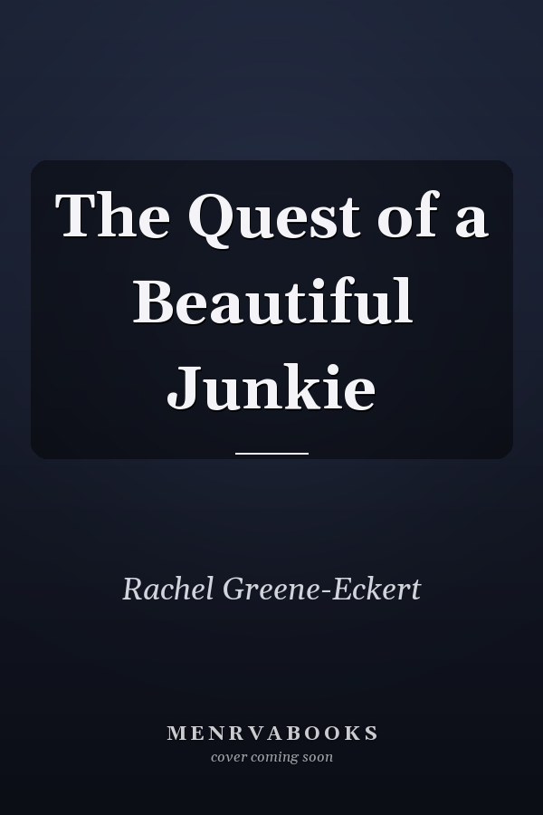 The Quest of a Beautiful Junkie