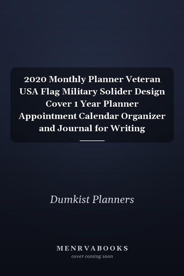 2020 Monthly Planner Veteran USA Flag Military Solider Design Cover 1 Year Planner Appointment Calendar Organizer and Journal for Writing