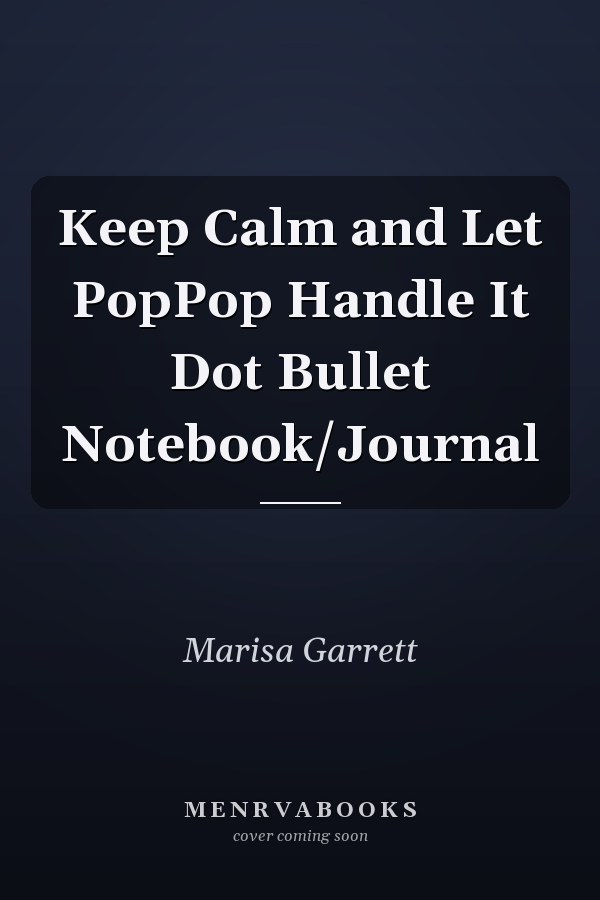 Keep Calm and Let PopPop Handle It Dot Bullet Notebook/Journal