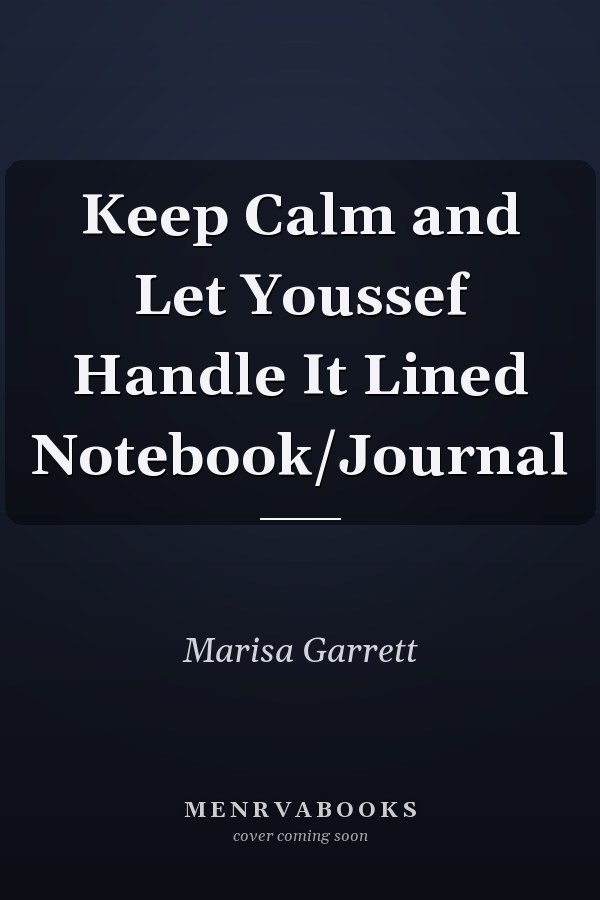 Keep Calm and Let Youssef Handle It Lined Notebook/Journal