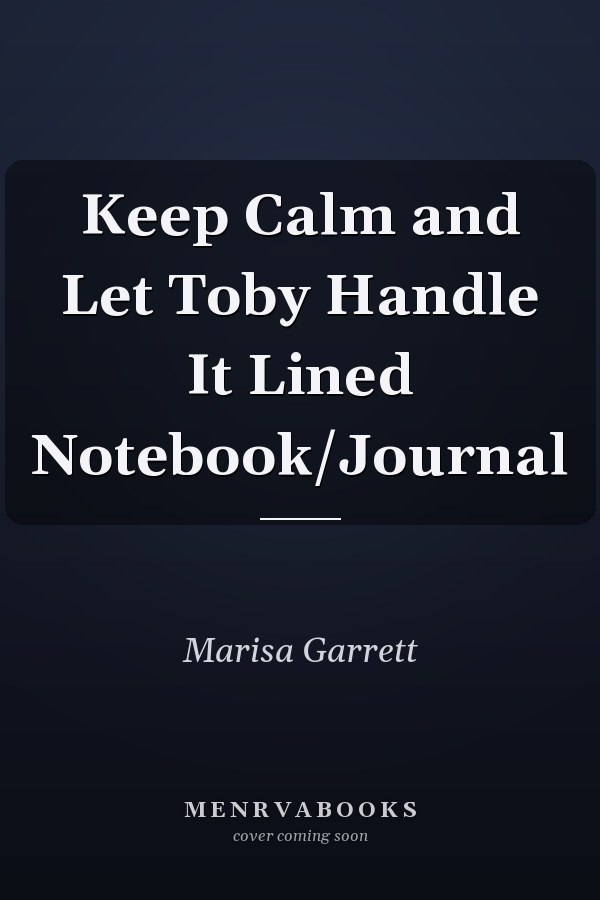 Keep Calm and Let Toby Handle It Lined Notebook/Journal