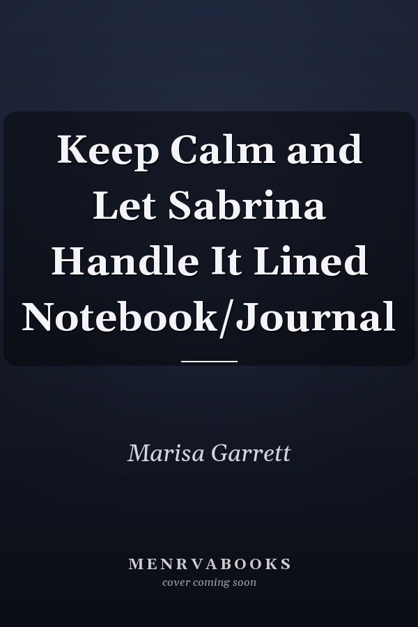 Keep Calm and Let Sabrina Handle It Lined Notebook/Journal