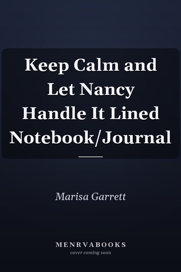 Keep Calm and Let Nancy Handle It Lined Notebook/Journal
