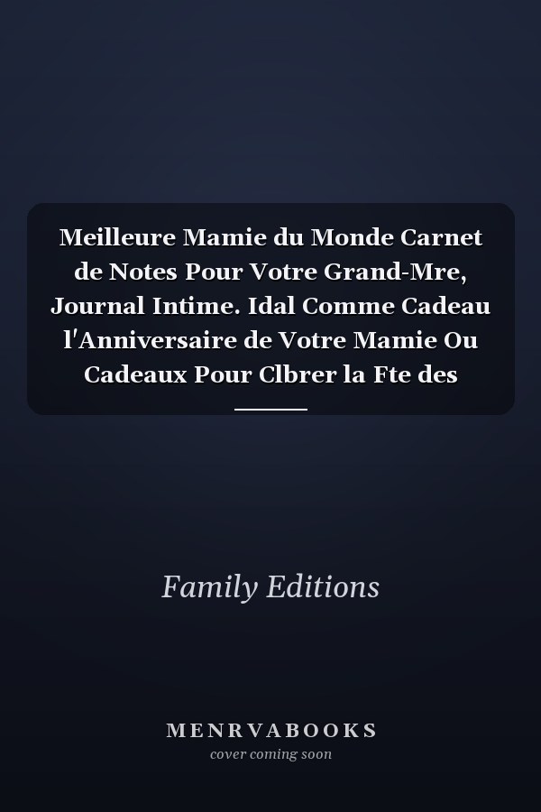 Meilleure Mamie du Monde Carnet de Notes Pour Votre Grand-Mre, Journal Intime. Idal Comme Cadeau l'Anniversaire de Votre Mamie Ou Cadeaux Pour Clbrer la Fte des Mres - 120 Pages Lignes