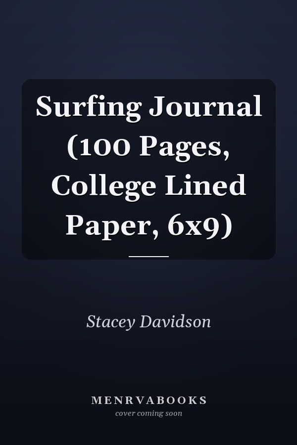 Surfing Journal (100 Pages, College Lined Paper, 6x9)