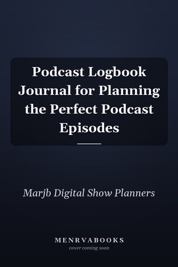 Podcast Logbook Journal for Planning the Perfect Podcast Episodes