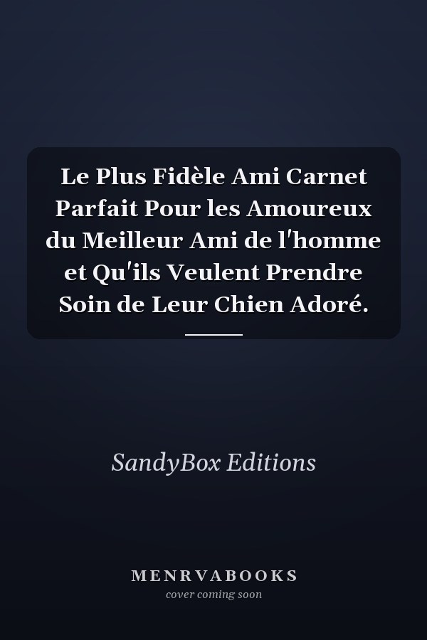 Le Plus Fidèle Ami Carnet Parfait Pour les Amoureux du Meilleur Ami de l'homme et Qu'ils Veulent Prendre Soin de Leur Chien Adoré.