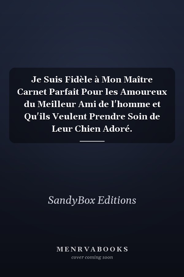 Je Suis Fidèle à Mon Maître Carnet Parfait Pour les Amoureux du Meilleur Ami de l'homme et Qu'ils Veulent Prendre Soin de Leur Chien Adoré.