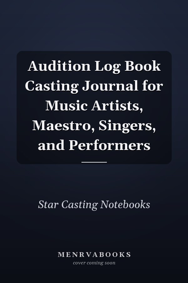 Audition Log Book Casting Journal for Music Artists, Maestro, Singers, and Performers